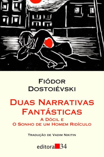 Duas narrativas fantásticas - A dócil e O sonho de um homem ridículo