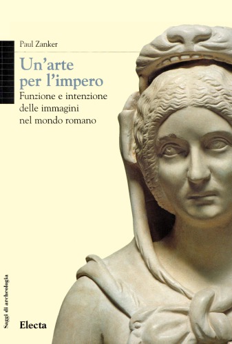 Un’arte per l’impero. Funzione e intenzione delle immagini nel mondo romano