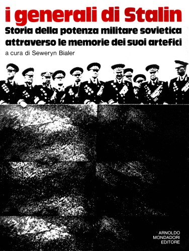 I generali di Stalin. Storia della potenza militare sovietica attraverso le loro memorie dei suoi artefici