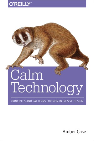 Calm Technology.  Principles and Patterns for Non-Intrusive Design