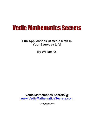 Vedic Mathematics Secrets. Fun Applications of Vedic Math In Your Everyday Life