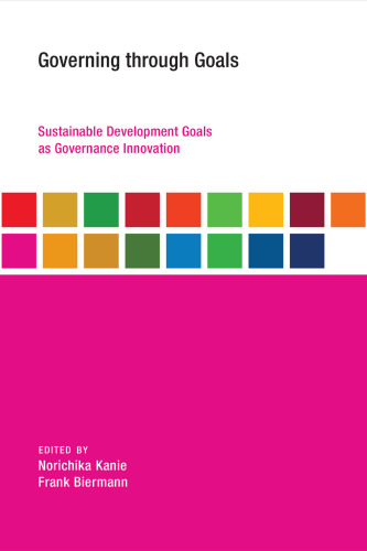 Governing through goals : sustainable development goals as governance innovation