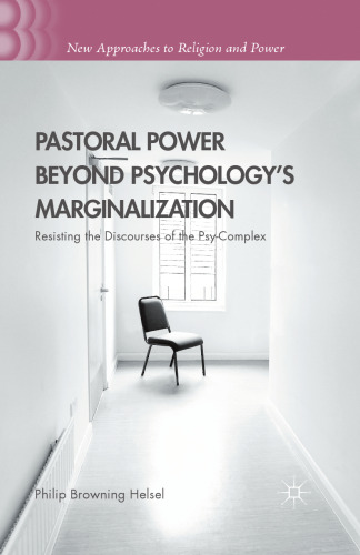 Pastoral Power Beyond Psychology’s Marginalization: Resisting the Discourses of the Psy-Complex