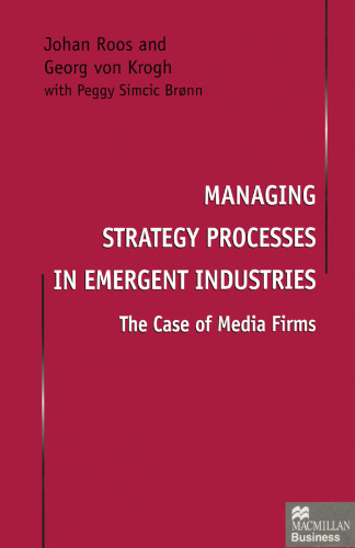 Managing Strategy Processes in Emergent Industries: The Case of Media Firms