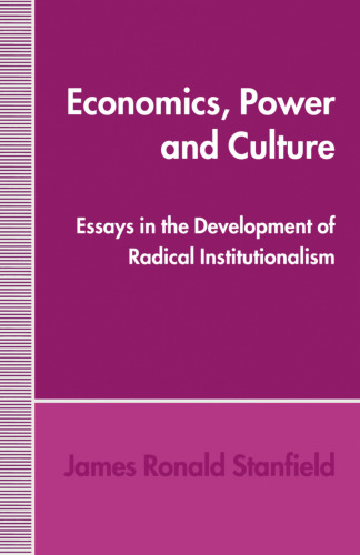 Economics, Power and Culture: Essays in the Development of Radical Institutionalism