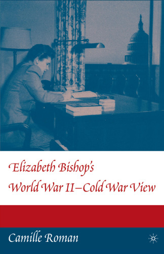 Elizabeth Bishop’s World War II-Cold War View