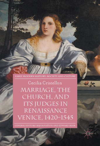 Marriage, the Church, and its Judges in Renaissance Venice, 1420-1545