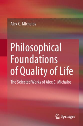 Philosophical Foundations of Quality of Life: The Selected Works of Alex C. Michalos