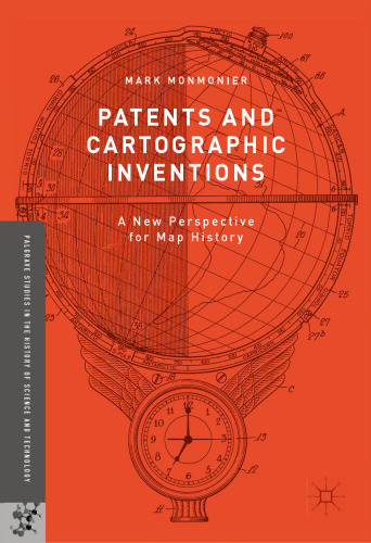 Patents and Cartographic Inventions: A New Perspective for Map History