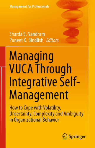 Managing VUCA Through Integrative Self-Management: How to Cope with Volatility, Uncertainty, Complexity and Ambiguity in Organizational Behavior