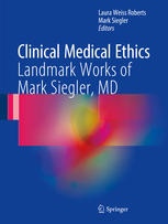 Clinical Medical Ethics: Landmark Works of Mark Siegler, MD