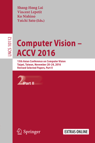 Computer Vision – ACCV 2016: 13th Asian Conference on Computer Vision, Taipei, Taiwan, November 20-24, 2016, Revised Selected Papers, Part II