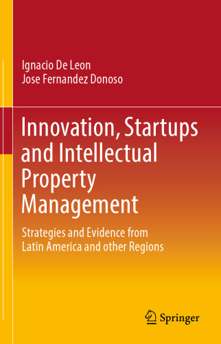 Innovation, Startups and Intellectual Property Management: Strategies and Evidence from Latin America and other Regions