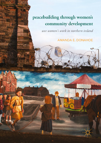 Peacebuilding through Women’s Community Development : Wee Women's Work in Northern Ireland