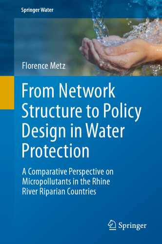 From Network Structure to Policy Design in Water Protection: A Comparative Perspective on Micropollutants in the Rhine River Riparian Countries