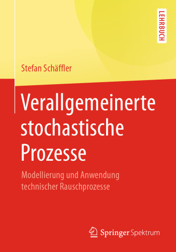 Verallgemeinerte stochastische Prozesse: Modellierung und Anwendung technischer Rauschprozesse