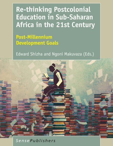 Re-thinking Postcolonial Education in Sub-Saharan Africa in the 21st Century: Post-Millennium Development Goals