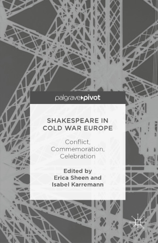 Shakespeare in Cold War Europe: Conflict, Commemoration, Celebration