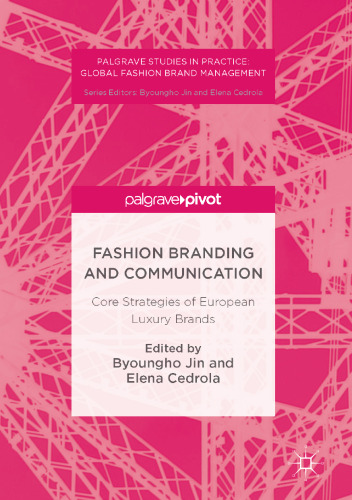 Fashion Branding and Communication: Core Strategies of European Luxury Brands