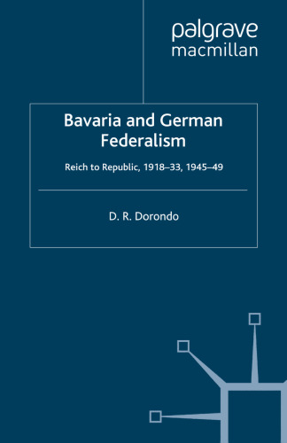 Bavaria and German Federalism: Reich to Republic, 1918–33, 1945–49