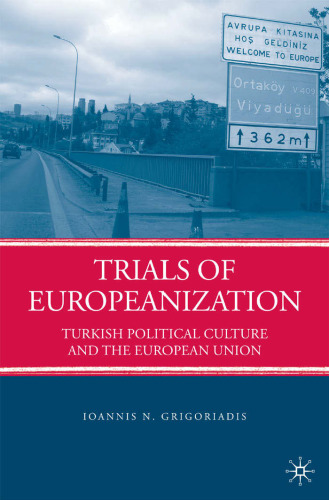 Trials of Europeanization: Turkish Political Culture and the European Union