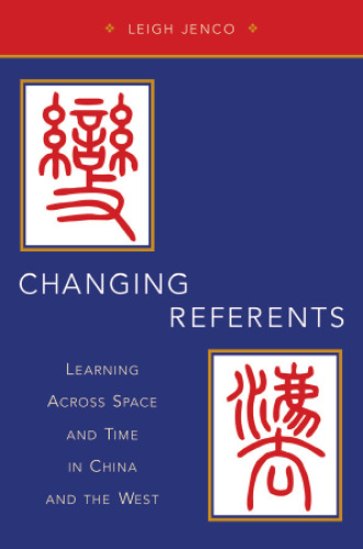 Changing referents : learning across space and time in China and the West