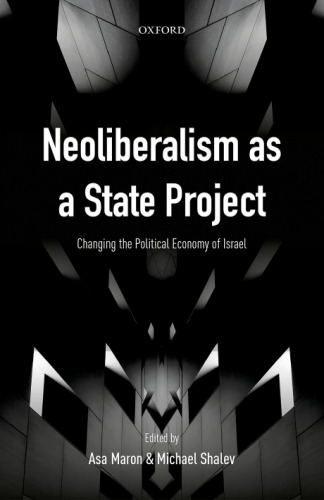 Neoliberalism as a state project : changing the political economy of israel