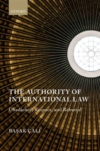 The authority of international law : obedience, respect, and rebuttal