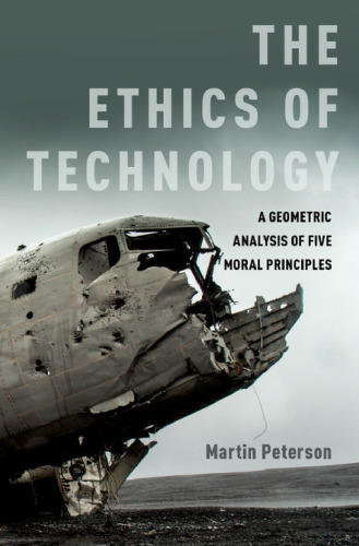 The Ethics of Technology A Geometric Analysis of Five Moral Principles