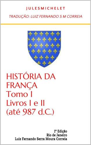 História da França - Tomo I - Livros I e II (até 987 d.C.)