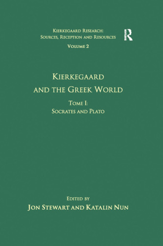 Kierkegaard and the Greek World. Tome I: Socrates and Plato