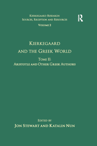 Kierkegaard and the Greek World. Tome II: Aristotle and Other Greek Authors