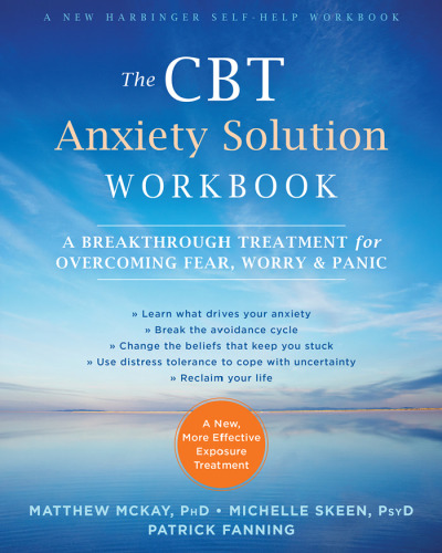 The CBT Anxiety Solution Workbook: A Breakthrough Treatment for Overcoming Fear, Worry, and Panic