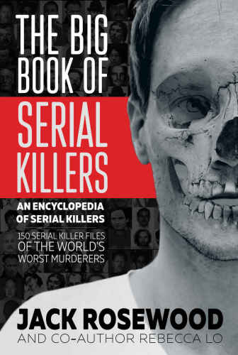 The Big Book of Serial Killers: An Encyclopedia of Serial Killers