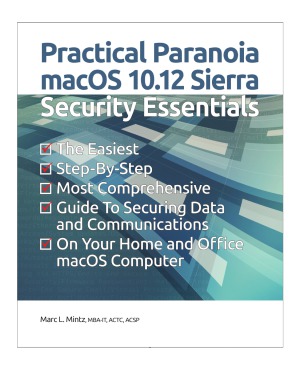 Practical Paranoia macOS 10.12 Sierra Security Essentials