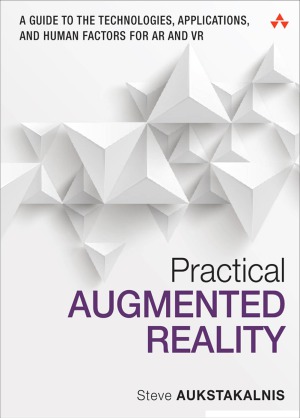 Practical Augmented Reality  A Guide to the Technologies, Applications, and Human Factors for AR and VR