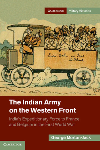 The Indian Army on the Western Front : India’s Expeditionary Force to France and Belgium in the First World War