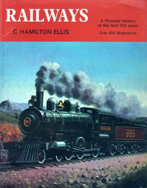 Railways: A Pictorial History of the First 150 Years