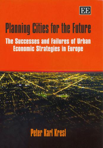 Planning Cities for the Future. The Successes and Failures of Urban Economic Strategies in Europe