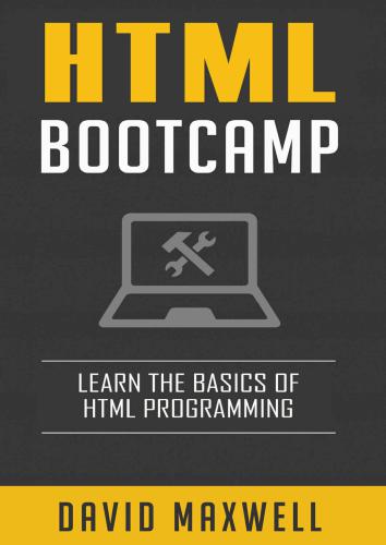 HTML: Quick Start Guide: Learn The Basics Of HTML and CSS in 2 Weeks