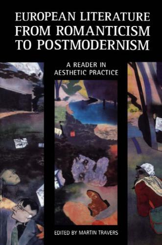 European Literature from Romanticism to Postmodernism: A Reader in Aesthetic Practice