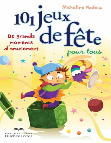 101 jeux de fête pour tous: De grands moments d'amusement