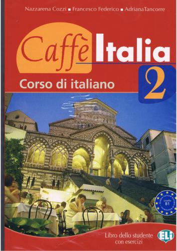 Caffè Italia 2. Corso di italiano. Libro dello studente con esercizi / Итальянское кафе 2. Курс итальянского