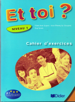 Et toi? Cahier d'exercices. Niveau 1