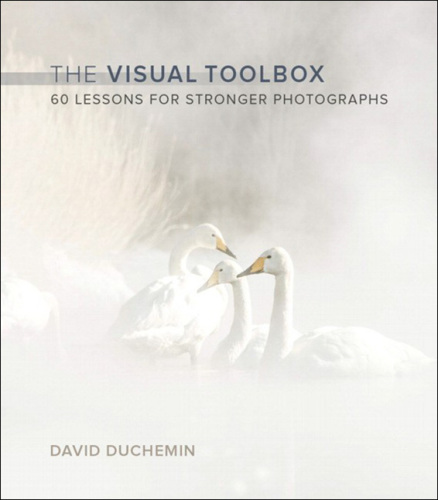 The Visual Toolbox: 60 Lessons for Stronger Photographs