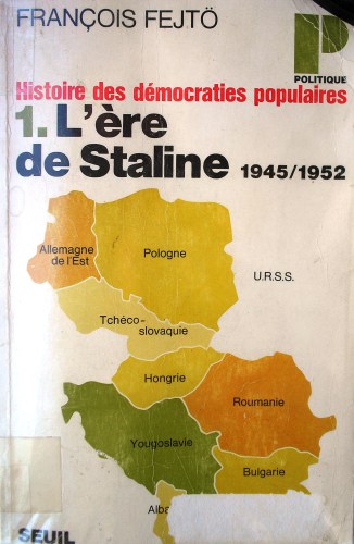 Histoire des démocraties populaires. L'ère de Staline 1945-1952