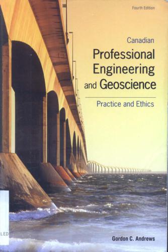 Canadian Professional Engineering and Geoscience: Practice and Ethics