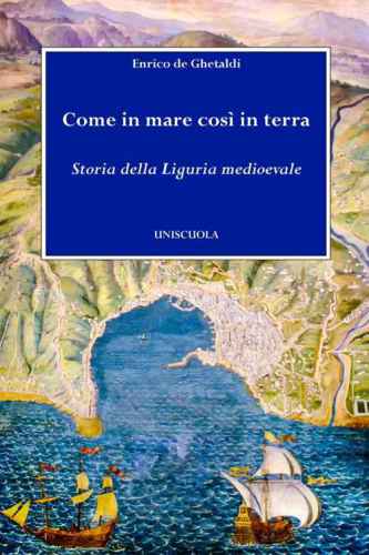 Storia della Liguria medioevale. Come in mare così in terra