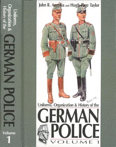Uniforms, Organization and History of the German Police. Volume 1