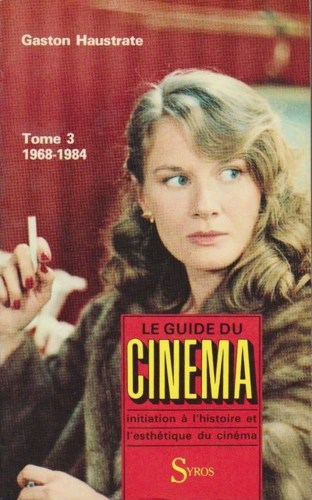 Le guide du cinéma: Initiation à l'histoire et l'esthétique du cinéma: Tome 3: 1968-1984